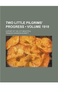 Two Little Pilgrims' Progress (Volume 1910); A Story of the City Beautiful