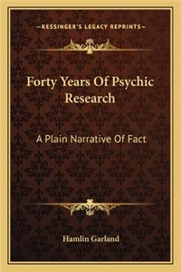 Forty Years of Psychic Research