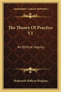 The Theory Of Practice V1