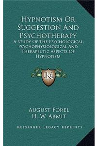 Hypnotism Or Suggestion And Psychotherapy