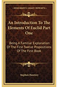 An Introduction to the Elements of Euclid Part One
