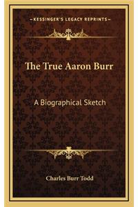 The True Aaron Burr