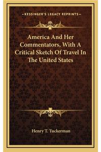 America and Her Commentators, with a Critical Sketch of Travel in the United States