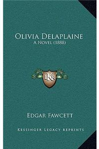 Olivia Delaplaine: A Novel (1888)