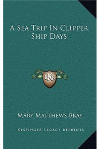 A Sea Trip in Clipper Ship Days