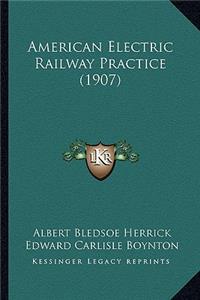 American Electric Railway Practice (1907)