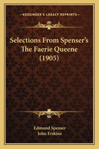 Selections from Spenser's the Faerie Queene (1905)