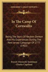 In The Camp Of Cornwallis: Being The Story Of Reuben Denton And His Experiences During The New Jersey Campaign Of 1777 (1902)