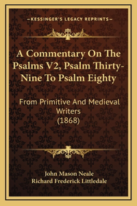 A Commentary On The Psalms V2, Psalm Thirty-Nine To Psalm Eighty