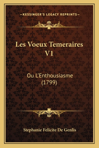 Les Voeux Temeraires V1: Ou L'Enthousiasme (1799)