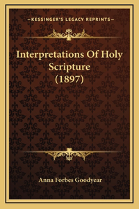 Interpretations Of Holy Scripture (1897)