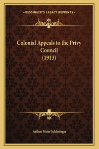 Colonial Appeals to the Privy Council (1913)