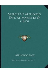 Speech Of Alphonso Taft, At Marietta O. (1875)