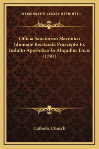 Officia Sanctorum Slavonico Idiomate Recitanda Praecepto Ex Indulto Apostolico In Aliquibus Locis (1791)