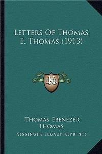 Letters Of Thomas E. Thomas (1913)