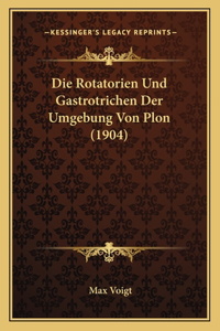 Die Rotatorien Und Gastrotrichen Der Umgebung Von Plon (1904)