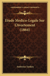 Etude Medico-Legale Sur L'Avortement (1864)