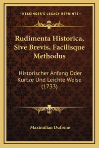 Rudimenta Historica, Sive Brevis, Facilisque Methodus