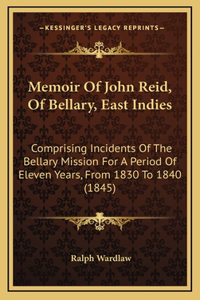 Memoir Of John Reid, Of Bellary, East Indies