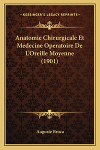 Anatomie Chirurgicale Et Medecine Operatoire De L'Oreille Moyenne (1901)