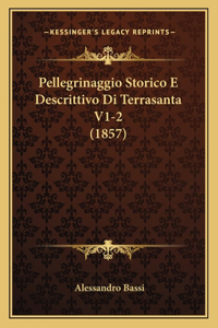 Pellegrinaggio Storico E Descrittivo Di Terrasanta V1-2 (1857)