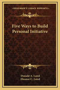 Five Ways to Build Personal Initiative