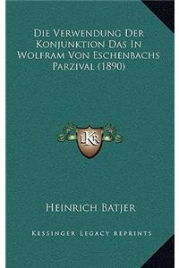 Die Verwendung Der Konjunktion Das In Wolfram Von Eschenbachs Parzival (1890)