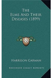 The Elms And Their Diseases (1899)