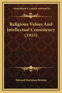 Religious Values And Intellectual Consistency (1915)