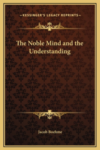 The Noble Mind and the Understanding