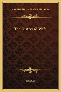 The Distress'd Wife