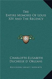 Entire Memoirs Of Louis XIV And The Regency