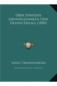Uber Spinoza's Grundgedanken Und Dessen Erfolg (1850)