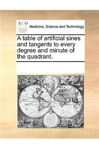 A table of artificial sines and tangents to every degree and minute of the quadrant.