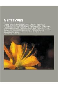 Mbti Types: Myers-Briggs Type Indicator, Jungian Cognitive Functions, Extroversion and Introversion, Entj, Intp, Entp, Intj, Esfp,