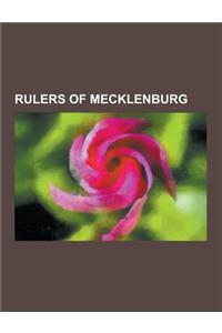 Rulers of Mecklenburg: Dukes of Mecklenburg-Schwerin, Dukes of Mecklenburg-Strelitz, House of Mecklenburg, House of Mecklenburg-Schwerin, Hou