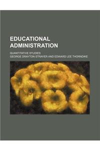 Educational Administration; Quantitative Studies