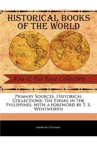 Primary Sources, Historical Collections: The Firars in the Philippines, with a Foreword by T. S. Wentworth