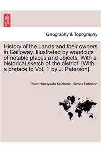 History of the Lands and their owners in Galloway. Illustrated by woodcuts of notable places and objects. With a historical sketch of the district. Volume Fourth.