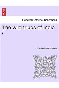 The Wild Tribes of India
