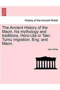 The Ancient History of the Maori, His Mythology and Traditions. Horo-Uta or Taki-Tumu Migration. Eng. and Maori.Vol.VI