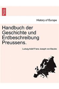 Handbuch Der Geschichte Und Erdbeschreibung Preussens. Erster Theil