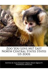 Zoo You Love Me? East North Central States States Us Zoos