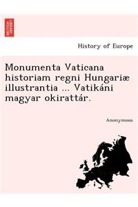 Monumenta Vaticana Historiam Regni Hungariae Illustrantia ... Vatikani Magyar Okirattar.