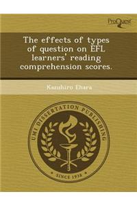 The Effects of Types of Question on Efl Learners' Reading Comprehension Scores