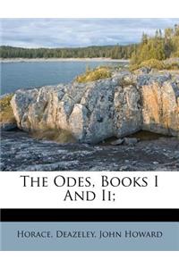 The Odes, Books I and II;