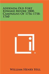 Addenda Old Fort Edward Before 1800, Campaigns of 1756-1758-1760
