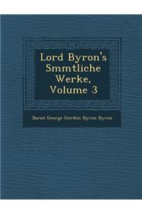 Lord Byron's S Mmtliche Werke, Volume 3