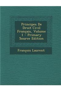 Principes de Droit Civil Francais, Volume 1