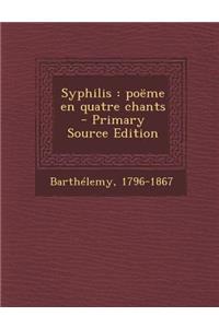 Syphilis: Poeme En Quatre Chants
